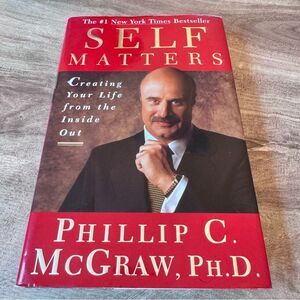 Self Matters : Creating Your Life from the Inside Out by Phil McGraw (2001)